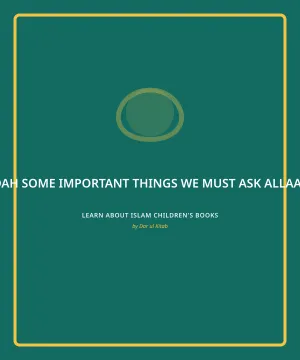 Cover of Some Important Things we must ask Allaah in our Dua